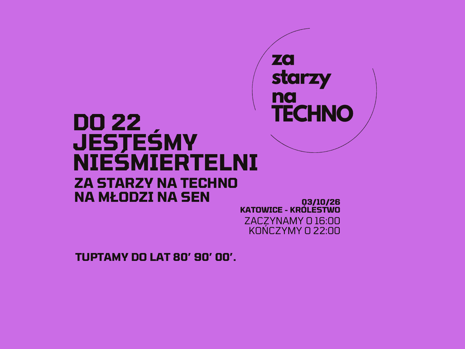 Za Starzy Na Techno - Do 22 Jesteśmy Nieśmiertelni!
